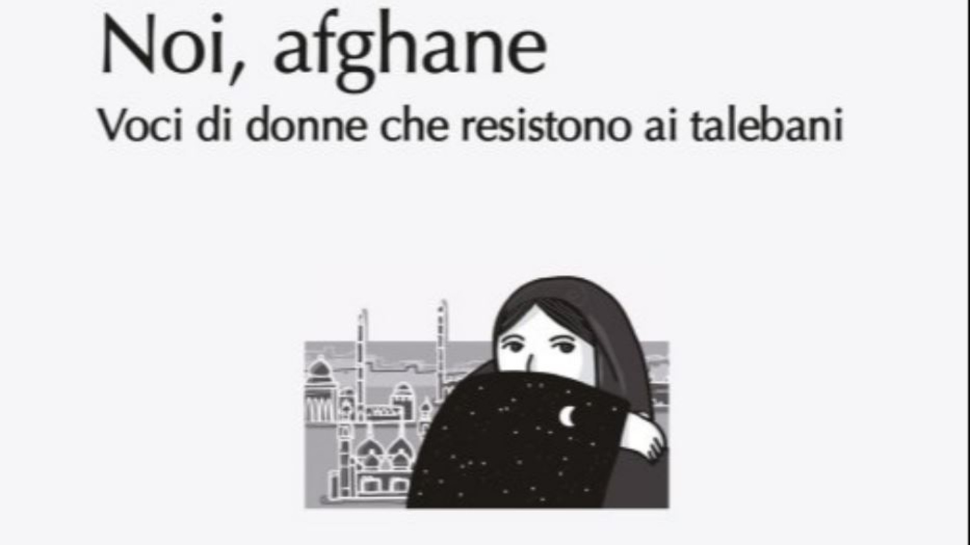 Immagine di Il nostro libro con la voce delle donne afghane diventata un grido di libertà