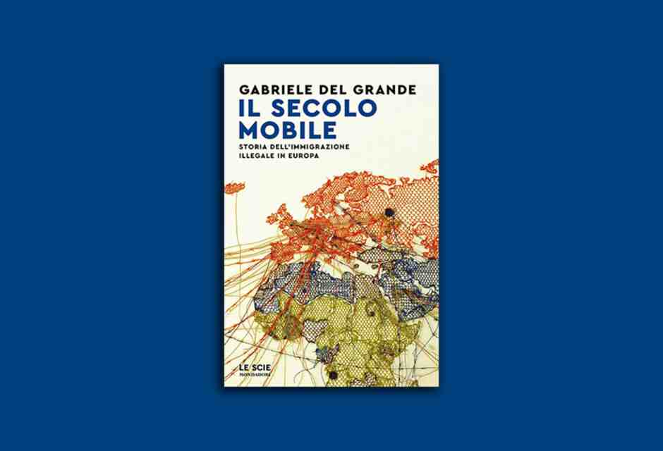 Il secolo mobile. Storia dell’immigrazione illegale in Europa