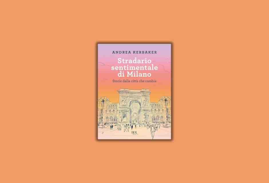 Lo “Stradario sentimentale” di Andrea Kerbaker contro il “monolinguaggio dei luoghi”