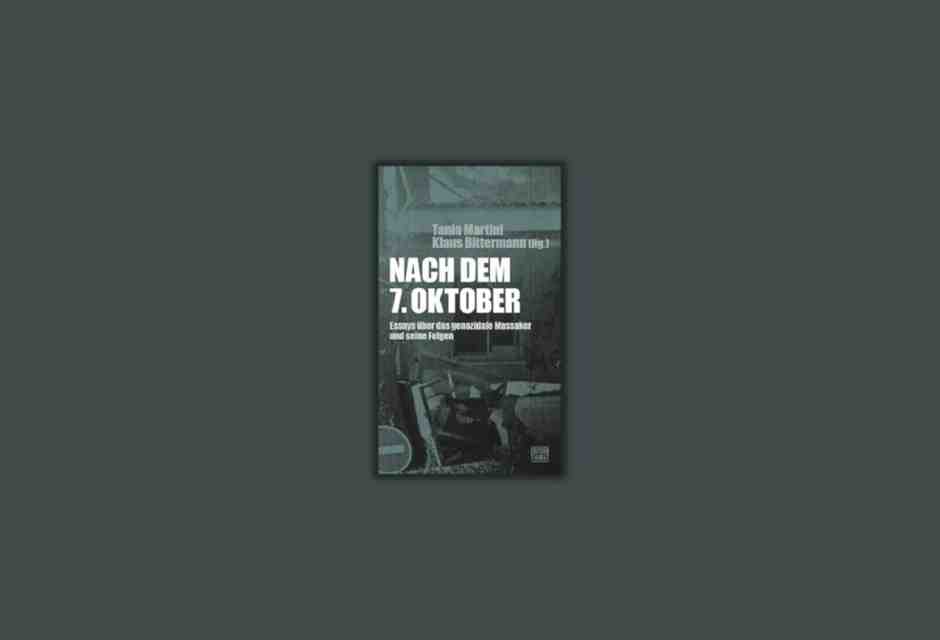 Nach dem 7. Oktober. Essays  über das genozidiale Massaker und ihre Folgen