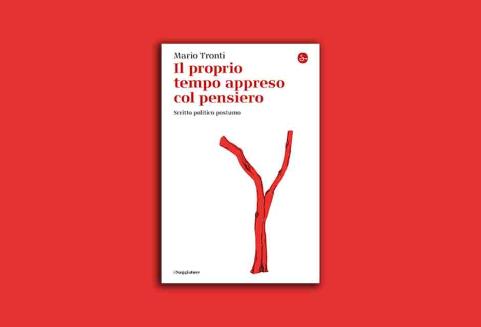 Il “marxista ratzingeriano” Mario Tronti che non voleva più lisciare il pelo alla massa