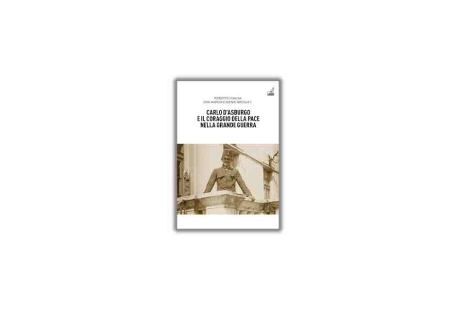 ​​​​​​​Carlo d’Asburgo e il coraggio della pace nella Grande guerra