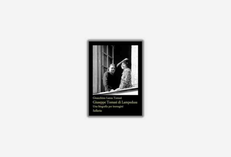 Giuseppe Tomasi di Lampedusa. Una biografia per immagini