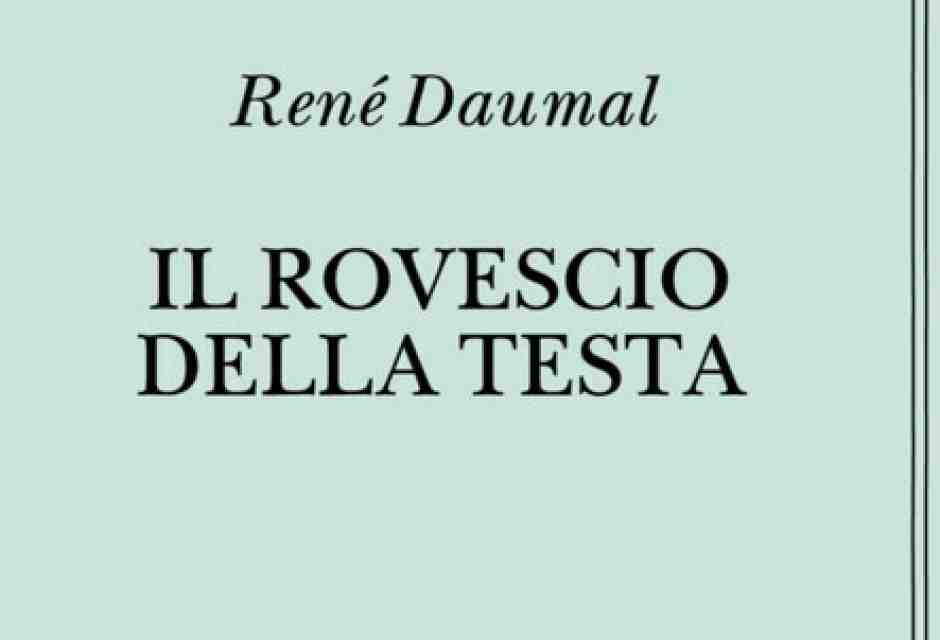 Il rovescio della testa di Daumal, l'uomo dello "scandalo logico"