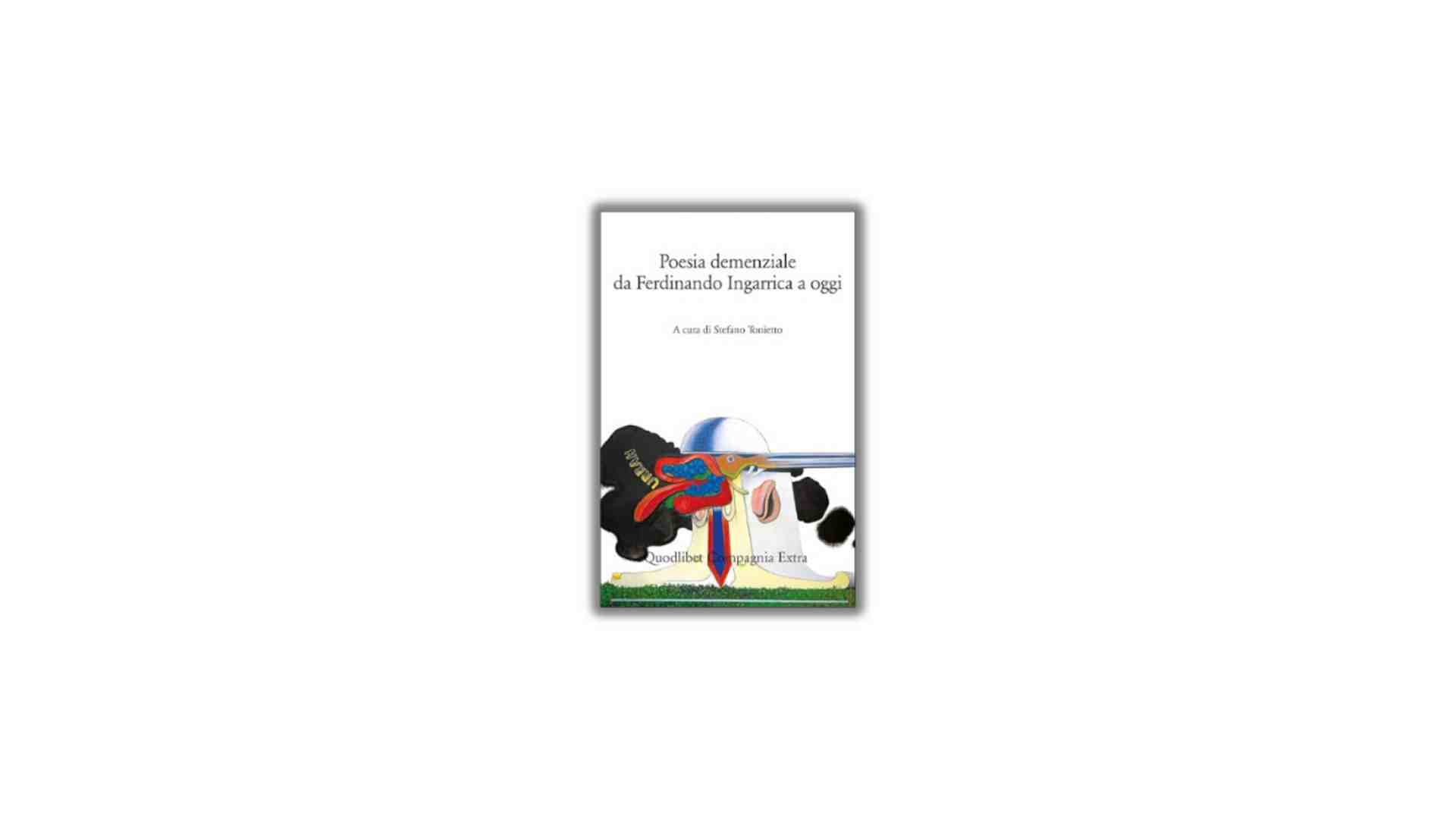 Immagine di Poesia demenziale da Ferdinando Ingarrica a oggi