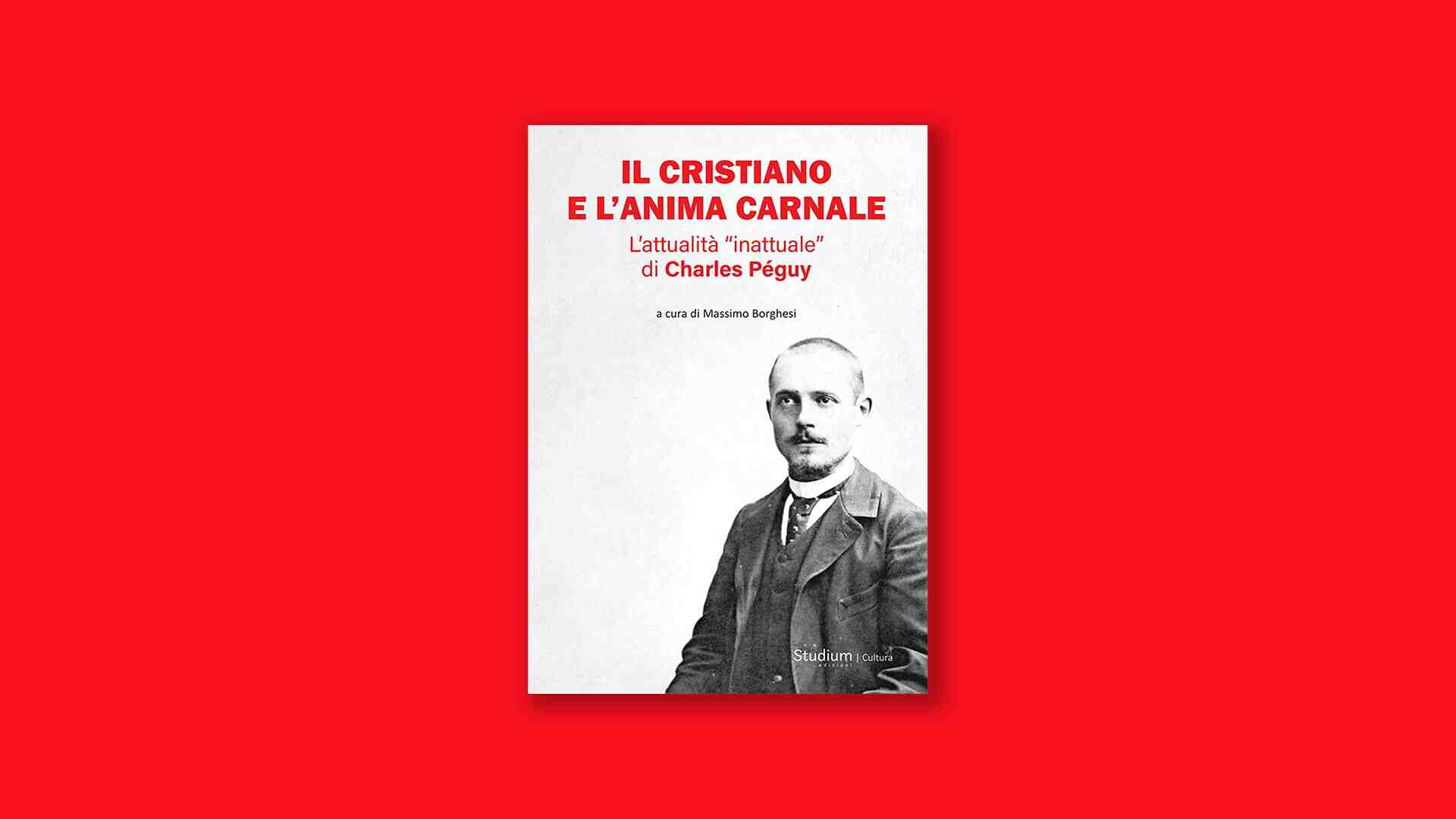 Immagine di Il cristiano e l’anima carnale.  L’attualità “inattuale” di Charles Péguy