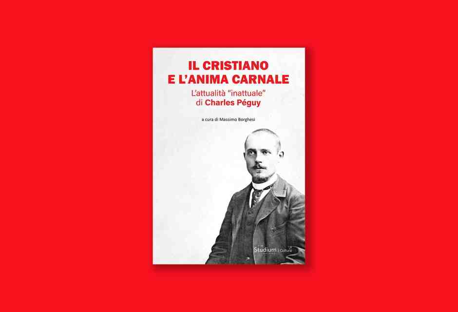 Il cristiano e l’anima carnale. L’attualità “inattuale” di Charles Péguy