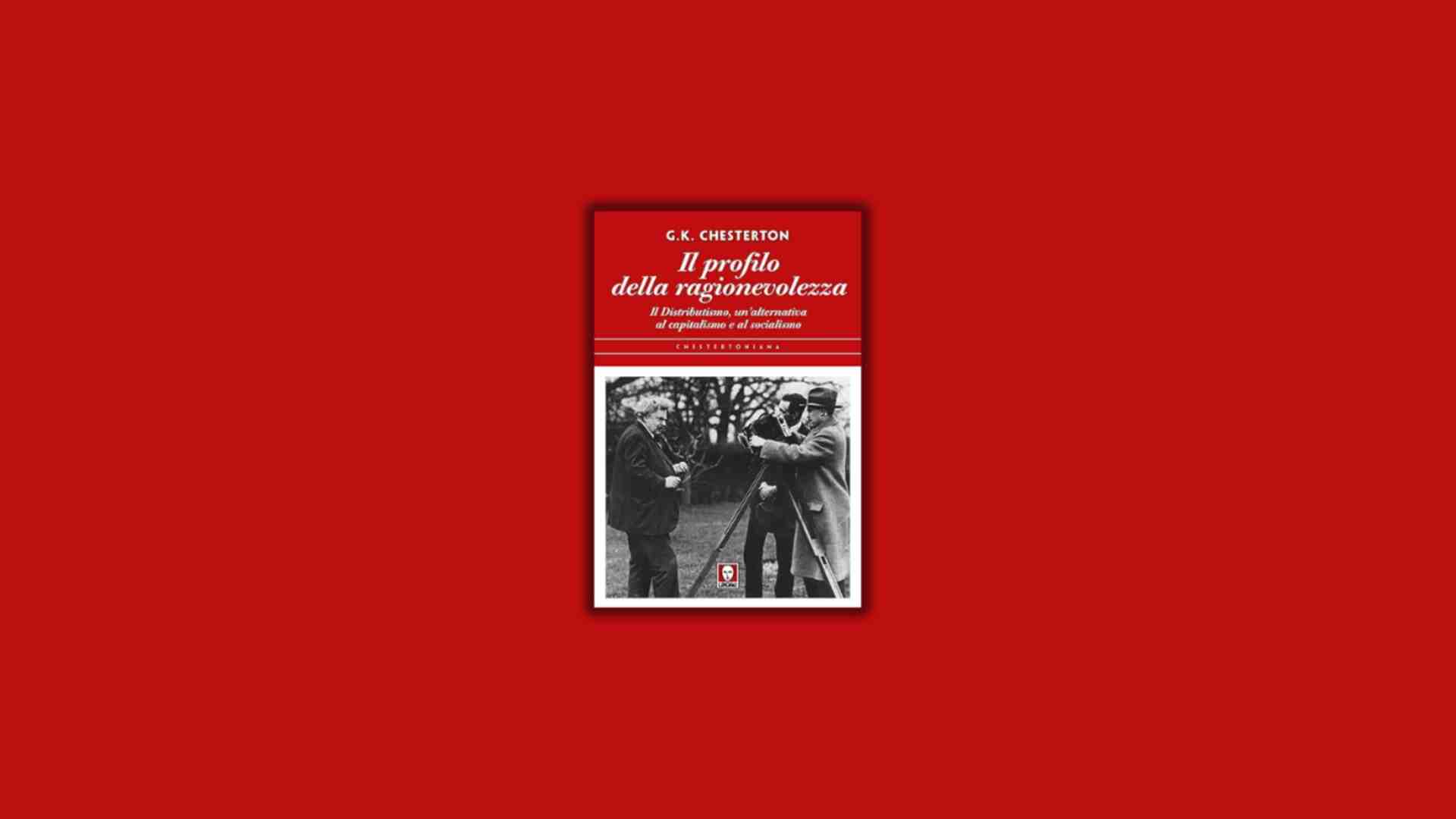 Immagine di Il profilo della ragionevolezza. Il Distributismo, un’alternativa al capitalismo e al socialismo