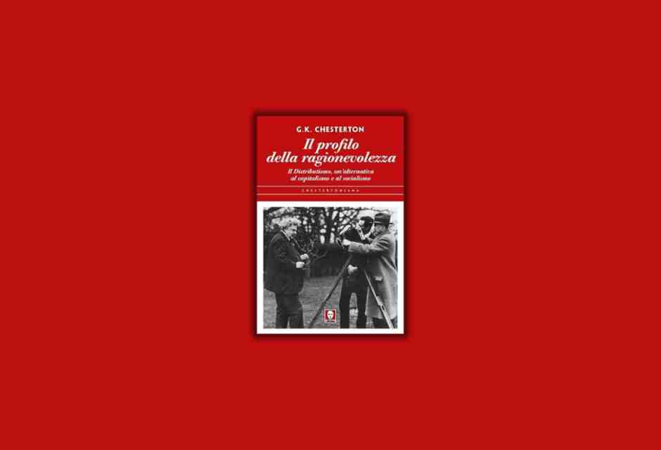 Il profilo della ragionevolezza. Il Distributismo, un’alternativa al capitalismo e al socialismo