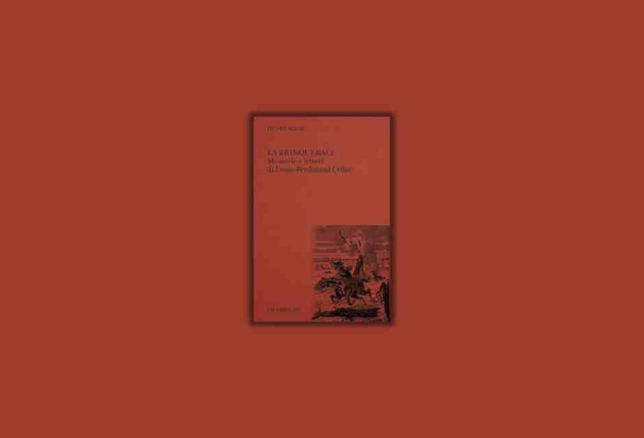 La brinquebale. Memorie e lettere di Louis-Ferdinand Céline