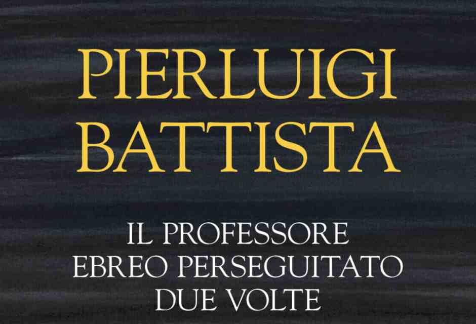 copertina del libro di P. Battista, "Il professore ebreo perseguitato due volte" (La Nave di Teseo, 2025)