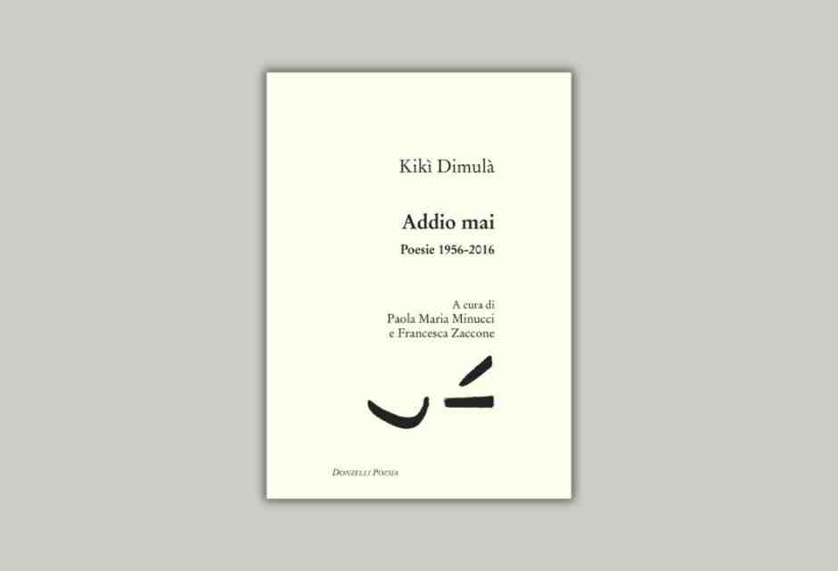 Addio mai. Poesie 1956-2016
