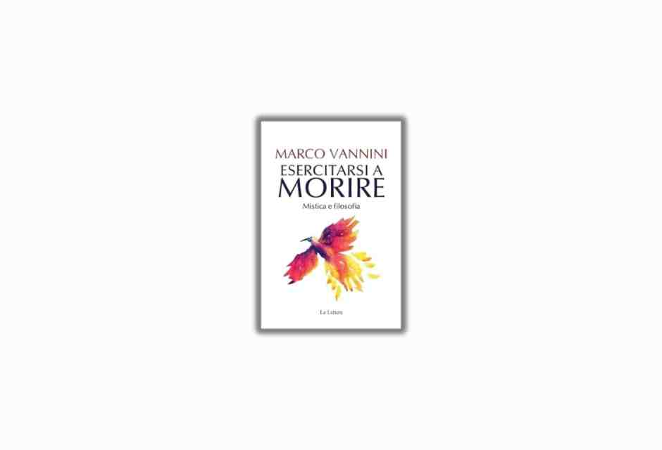 "Esercitarsi a morire. Mistica e filosofia" di Marco Vannini