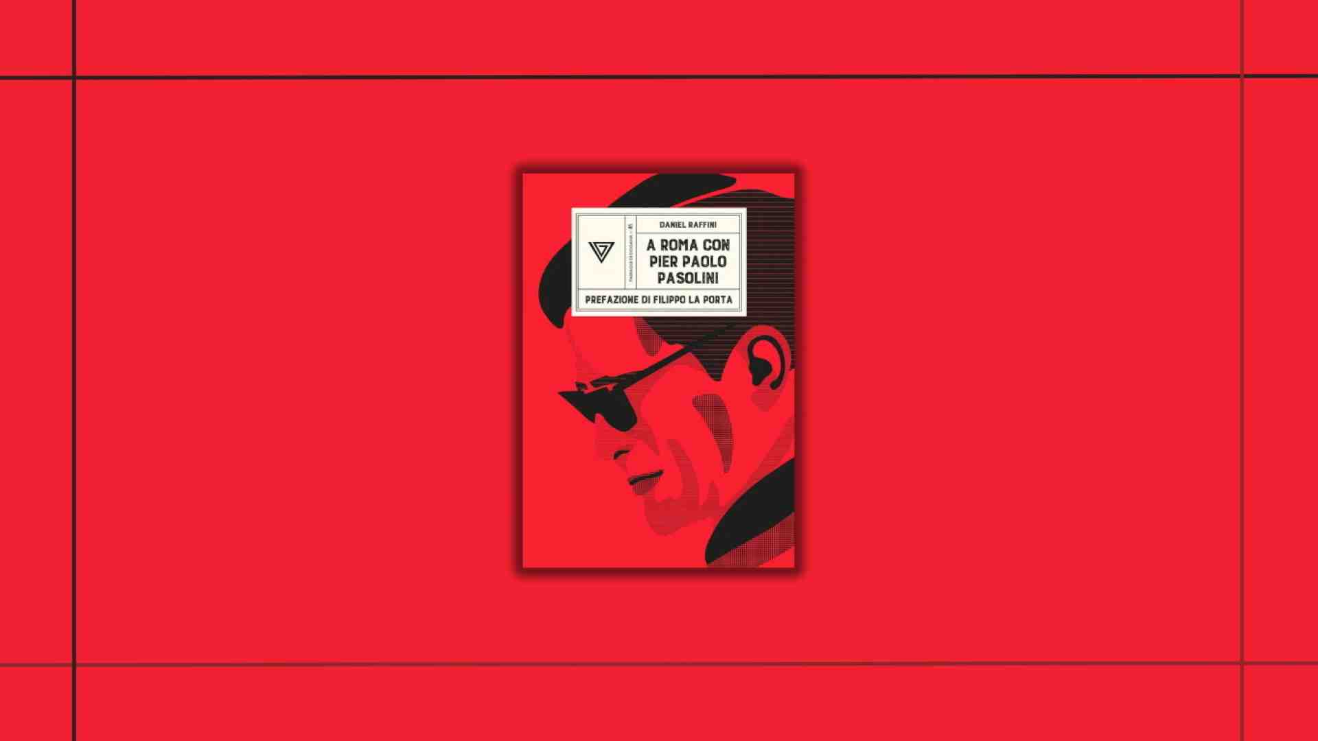 Immagine di "A Roma con Pier Paolo Pasolini". Il saggio di Daniel Raffini